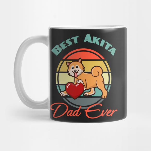 Best Akita Inu Dad Ever Dog puppy Lover Cute Father's day by Meteor77